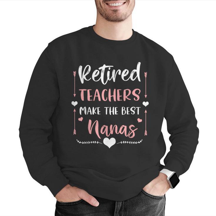 Retired Teachers Make The Best Nanas Cute G Ma Nana Grandma Men Graphic Sweatshirt, funny gift Retired Teachers Make The Best Nanas Cute G Ma Nana Grandma Men Graphic Sweatshirt, funny gift