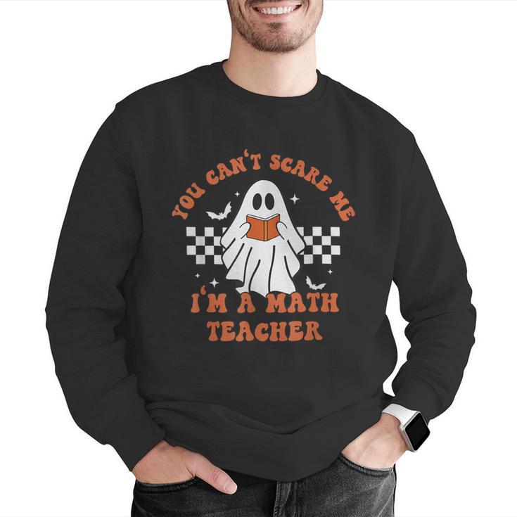 Retro You Can't Scare Me I'm A Math Teacher Cute Ghost Women Men Graphic Sweatshirt, funny gift Retro You Can't Scare Me I'm A Math Teacher Cute Ghost Women Men Graphic Sweatshirt, funny gift