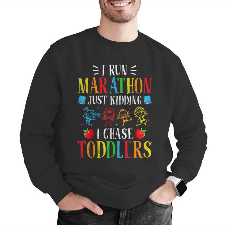 I Run Marathon Just Kidding I Chase Toddlers Teacher Men Graphic Sweatshirt, funny gift
