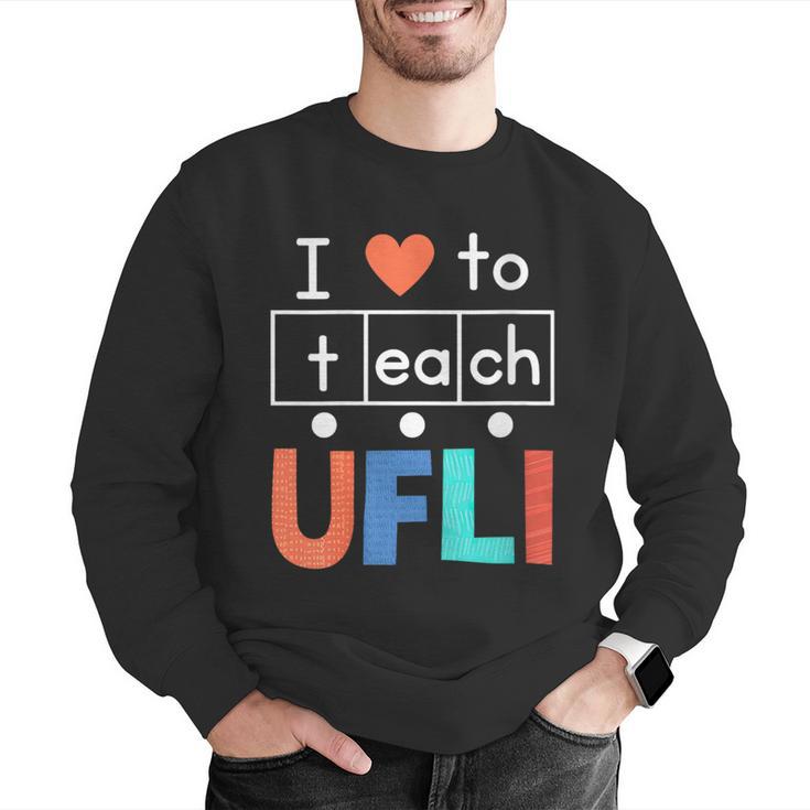 Science Of Reading I Love To Teach UFLI Teacher Literacy Men Graphic Sweatshirt, Science Teacher Sweatshirts, funny gift