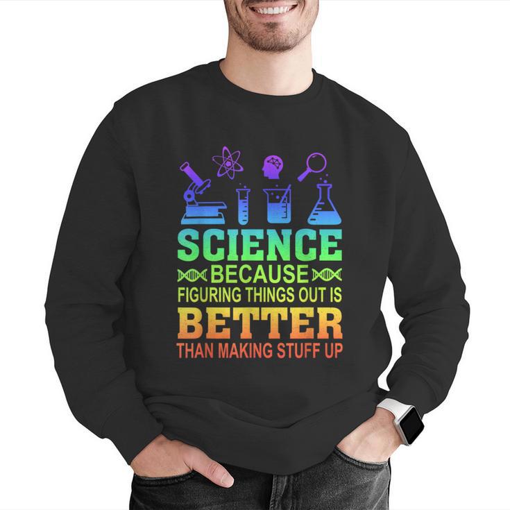 Science Teacher Because Figuring Things Out Is Better Than Men Graphic Sweatshirt, Science Teacher Sweatshirts, funny gift