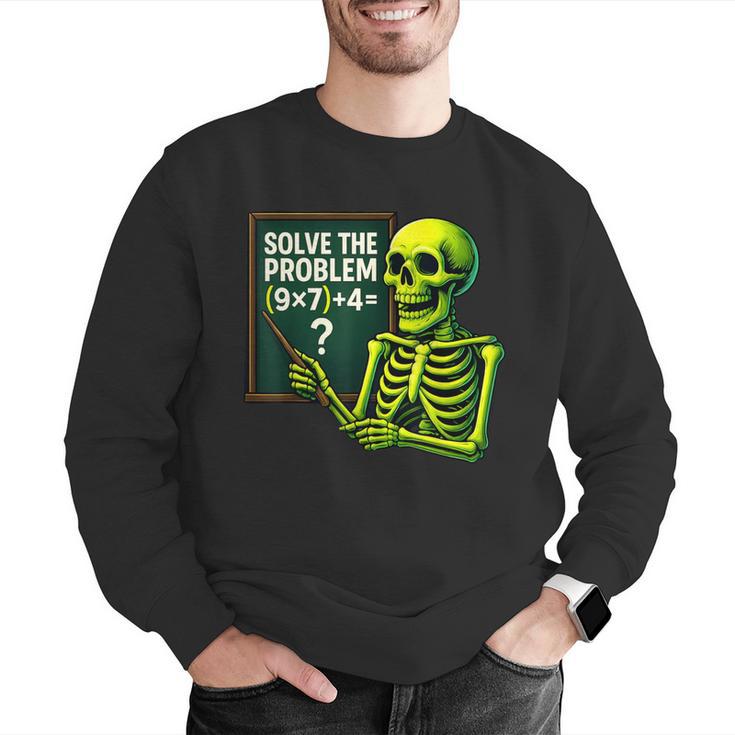 Solve The Problem Skeleton Teacher Halloween Math Six Seven Men Graphic Sweatshirt, funny gift Solve The Problem Skeleton Teacher Halloween Math Six Seven Men Graphic Sweatshirt, funny gift