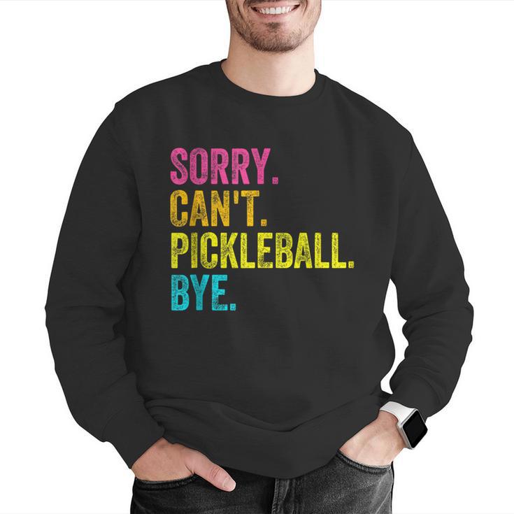 Sorry Can't Pickleball Bye Teacher Student Sport Men Graphic Sweatshirt, funny gift Sorry Can't Pickleball Bye Teacher Student Sport Men Graphic Sweatshirt, funny gift