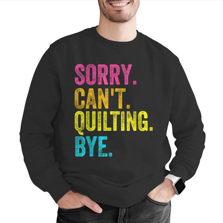Sorry Can't Quilting Bye Teacher Student Quilting Men Graphic Sweatshirt, funny gift Sorry Can't Quilting Bye Teacher Student Quilting Men Graphic Sweatshirt, funny gift