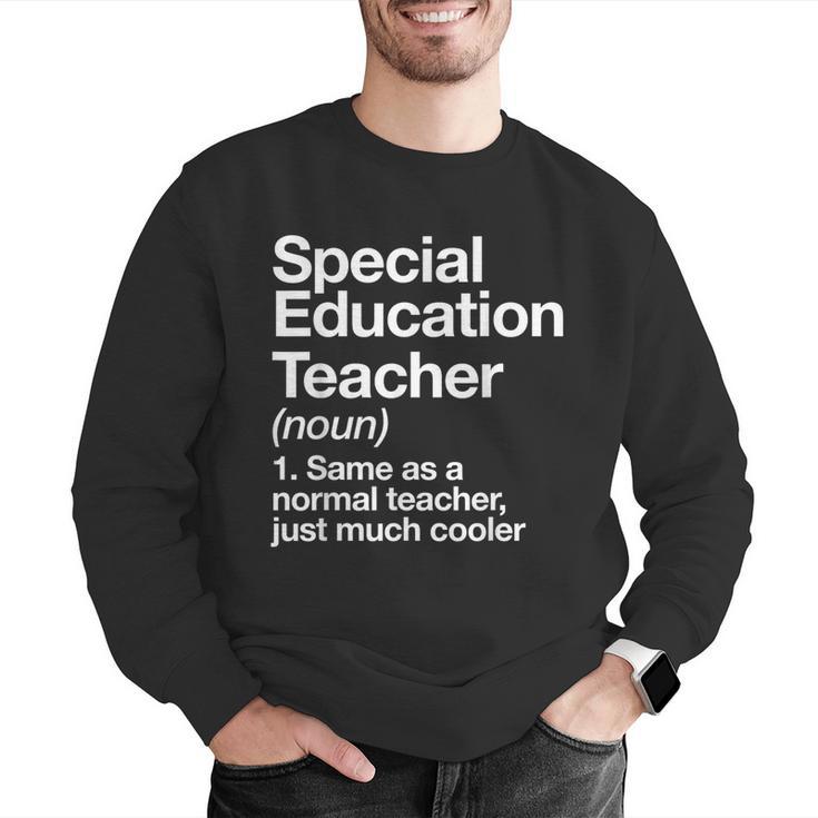 Special Education Teacher Definition Back To School Men Graphic Sweatshirt, funny gift