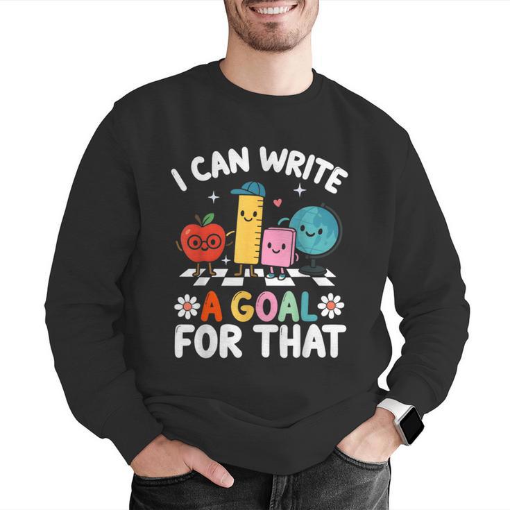 Special Education i Can Write a Goal For That Sped Teacher Men Graphic Sweatshirt, funny gift Special Education i Can Write a Goal For That Sped Teacher Men Graphic Sweatshirt, funny gift