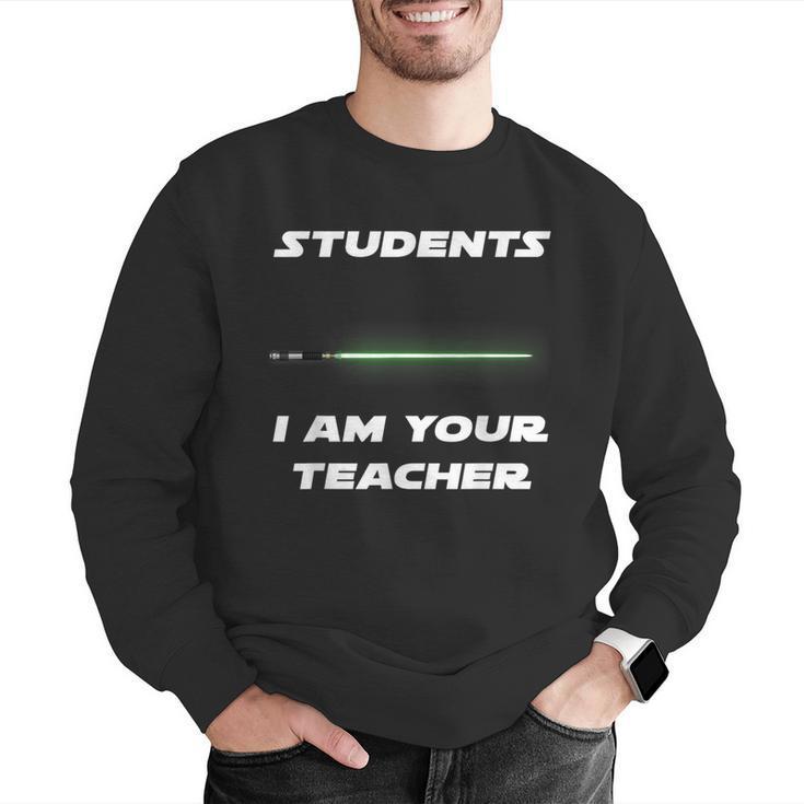 Students I Am Your Teacher T-Shirt Men Graphic Sweatshirt, funny gift Students I Am Your Teacher T-Shirt Men Graphic Sweatshirt, funny gift