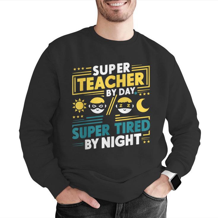 Super Teacher By Day Super Tired By Night Superheroes School Men Graphic Sweatshirt, Super Teacher Sweatshirts, funny gift