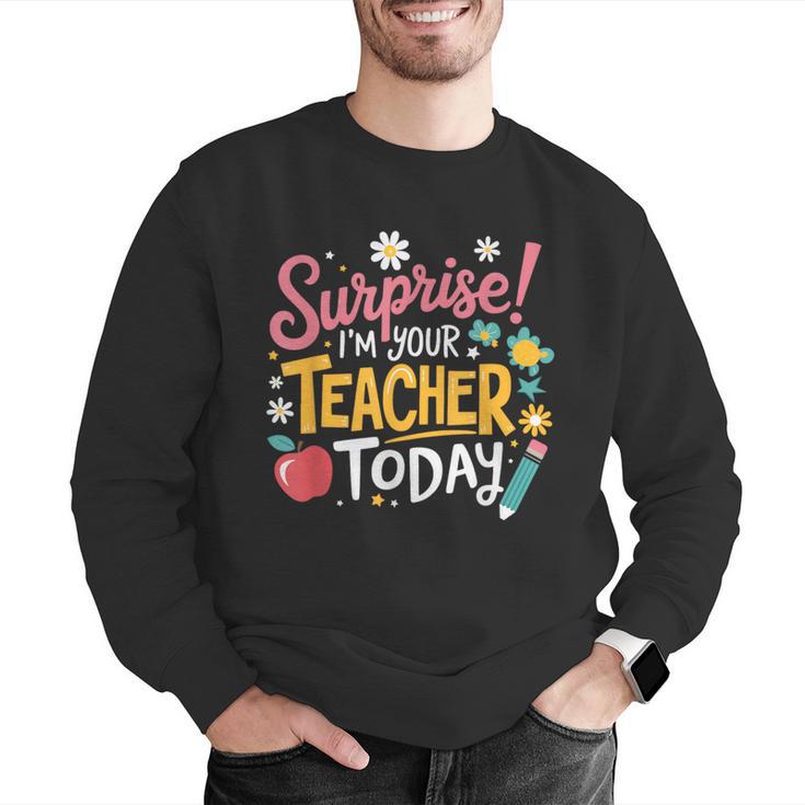 Surprise I'm Your Teacher Today Men Graphic Sweatshirt, funny gift Surprise I'm Your Teacher Today Men Graphic Sweatshirt, funny gift