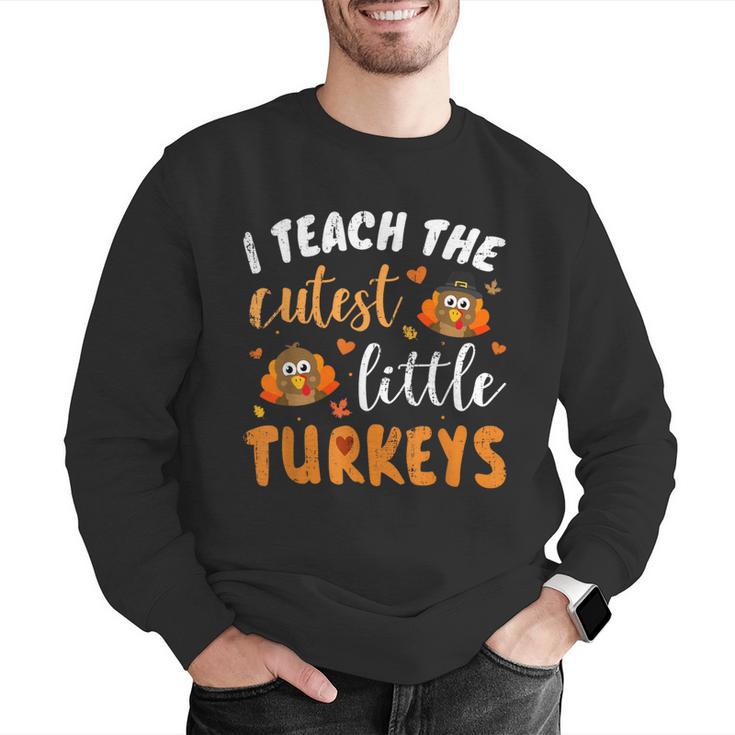 I Teach The Cutest Little Turkeys For Teacher Thanksgiving Men Graphic Sweatshirt, funny gift I Teach The Cutest Little Turkeys For Teacher Thanksgiving Men Graphic Sweatshirt, funny gift