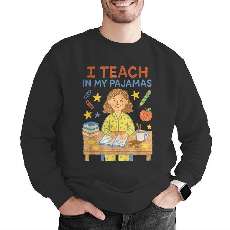 I Teach In My Pajamas Crayon Home School Teacher PJs Men Graphic Sweatshirt, funny gift