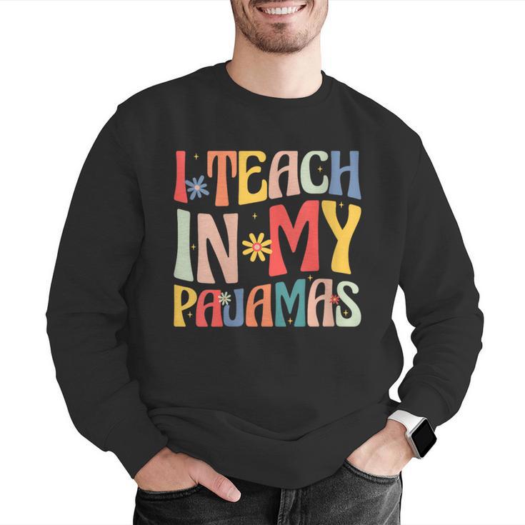 I Teach In My Pajamas Retro Groovy Teacher Humor Men Graphic Sweatshirt, Groovy Teacher Sweatshirts, funny gift I Teach In My Pajamas Retro Groovy Teacher Humor Men Graphic Sweatshirt, Groovy Teacher Sweatshirts, funny gift
