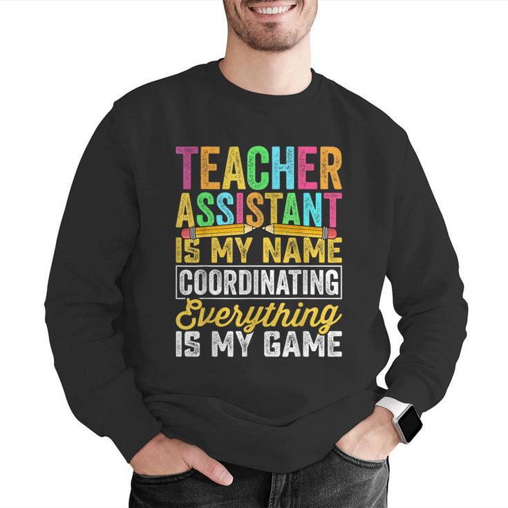 Teacher Assistant Is My Name Coordinating Teacher Aide For Men Women Men Graphic Sweatshirt, funny gift