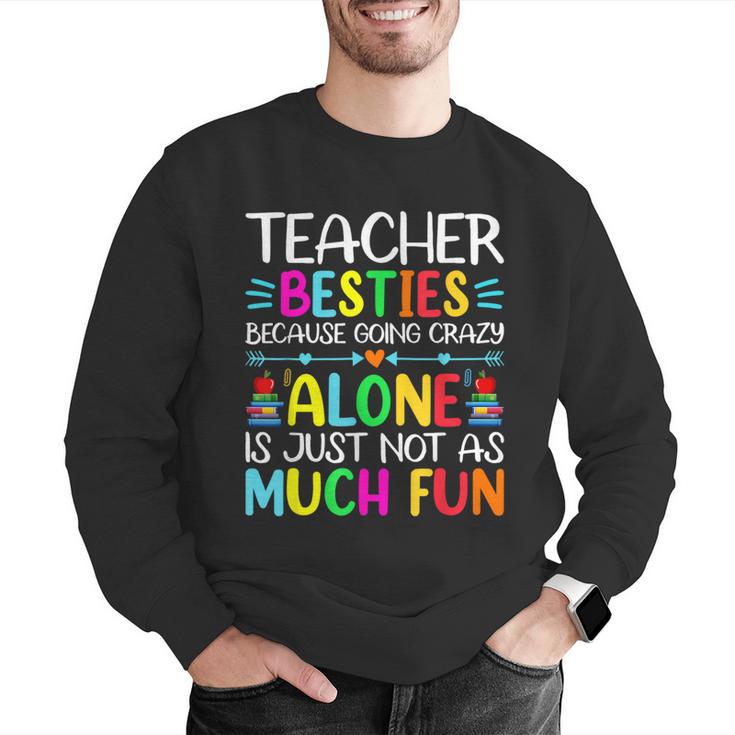 Teacher Besties Because Going Crazy Alone Is Not Fun Men Graphic Sweatshirt, funny gift