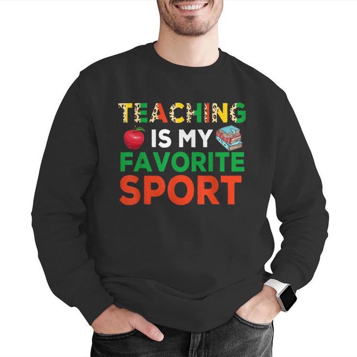 Teacher Is My Favorite Sport Teacher Teaching Lover Men Graphic Sweatshirt, funny gift Teacher Is My Favorite Sport Teacher Teaching Lover Men Graphic Sweatshirt, funny gift