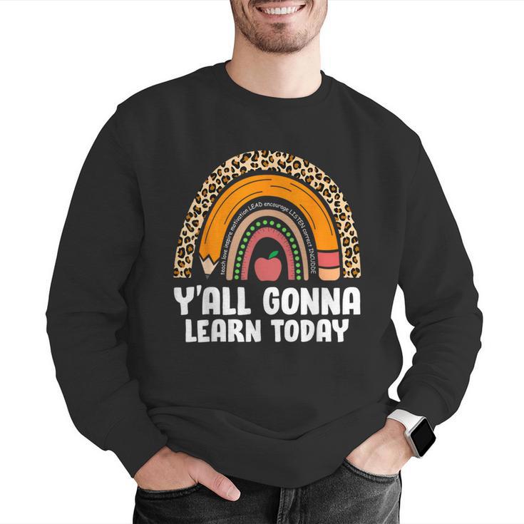 Teacher First Day Of School Y'All Gonna Learn Today Men Graphic Sweatshirt, funny gift Teacher First Day Of School Y'All Gonna Learn Today Men Graphic Sweatshirt, funny gift