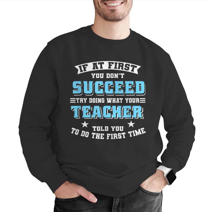 Teacher If At First You Don't Succeed Try Doing What Your Men Graphic Sweatshirt, funny gift