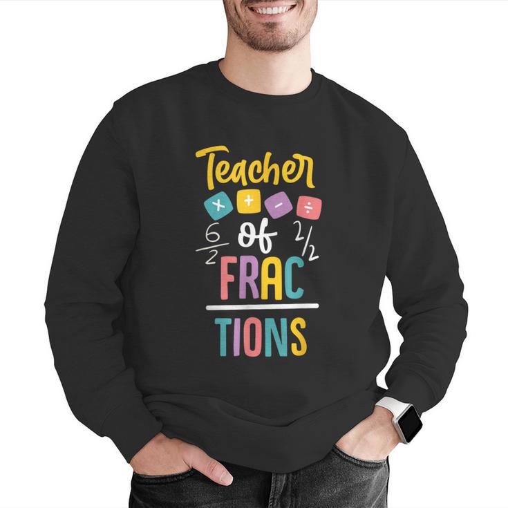 Teacher Of Fractions For Math Teacher Men Graphic Sweatshirt, funny gift Teacher Of Fractions For Math Teacher Men Graphic Sweatshirt, funny gift