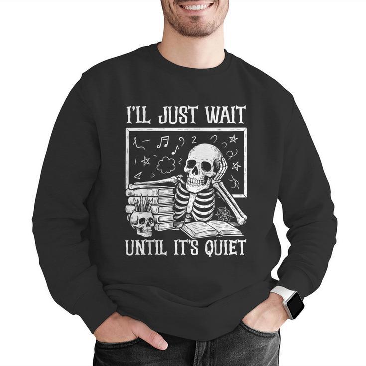 Teacher Halloween Shirt I'Ll Just Wait Until It's Quiet Men Graphic Sweatshirt, funny gift Teacher Halloween Shirt I'Ll Just Wait Until It's Quiet Men Graphic Sweatshirt, funny gift