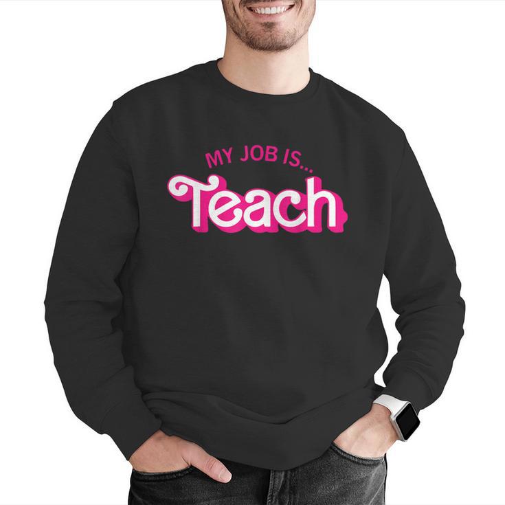 Teacher Life My Job Is Teach Men Graphic Sweatshirt, funny gift Teacher Life My Job Is Teach Men Graphic Sweatshirt, funny gift