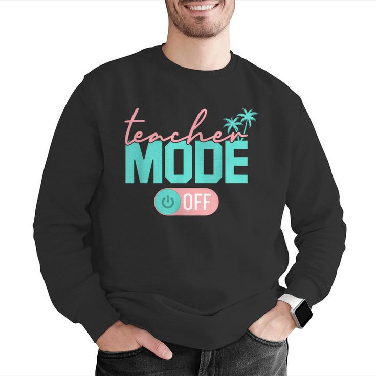 Teacher Mode Off Happy Last Day Of School Summer Break Men Women Men Graphic Sweatshirt, funny gift