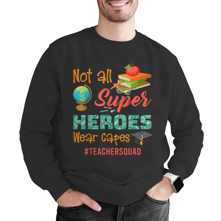Teacher Not All Superheroes Wear Capes Teacher Squad Men Graphic Sweatshirt, funny gift Teacher Not All Superheroes Wear Capes Teacher Squad Men Graphic Sweatshirt, funny gift