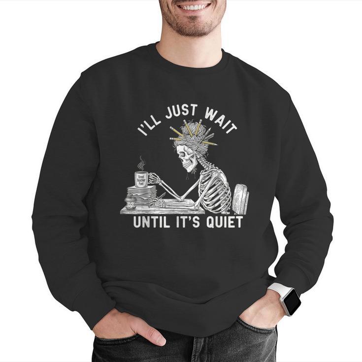 Teacher Skeleton Messy Bun I'Ll Just Wait Until Its Quiet Men Graphic Sweatshirt, funny gift