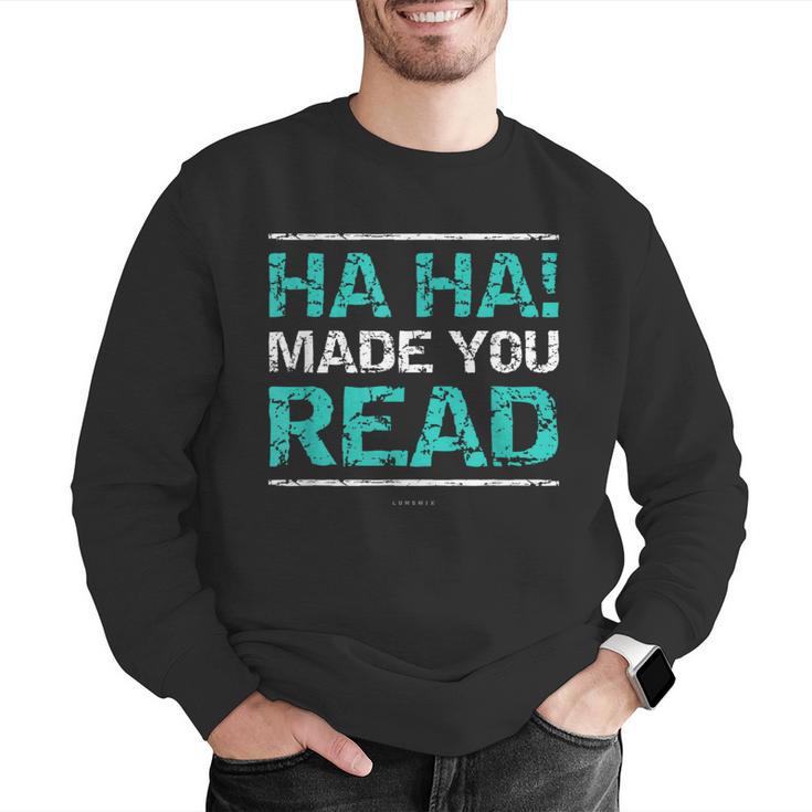 Teacher T Shirts Ha Ha Made You Read Shirt Men Graphic Sweatshirt, funny gift