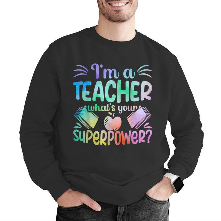 Im A Teacher Whats Your Superpower Teaching Professional Men Graphic Sweatshirt, funny gift Im A Teacher Whats Your Superpower Teaching Professional Men Graphic Sweatshirt, funny gift