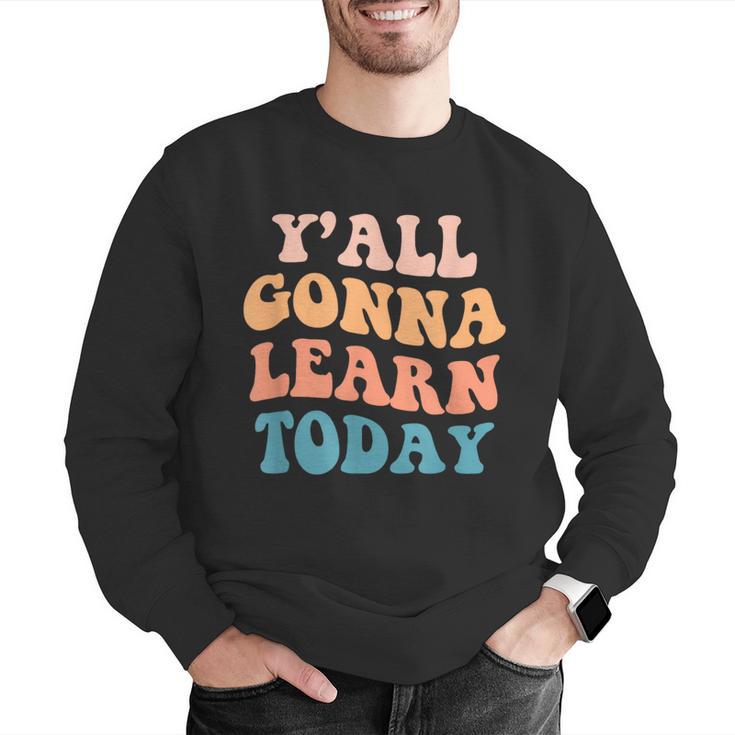Teacher Y'All Gonna Learn Today First Day Of School Teachers Men Graphic Sweatshirt, funny gift Teacher Y'All Gonna Learn Today First Day Of School Teachers Men Graphic Sweatshirt, funny gift