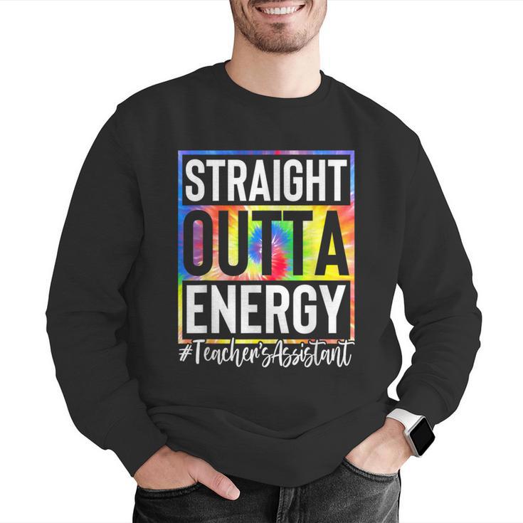 Teacher's Assistant Straight Outta Energy Teaching Tie Dye For Men Women Men Graphic Sweatshirt, funny gift Teacher's Assistant Straight Outta Energy Teaching Tie Dye For Men Women Men Graphic Sweatshirt, funny gift