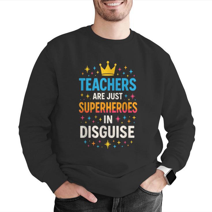 Teachers Are JUST Superheroes Fun School Men Graphic Sweatshirt, funny gift Teachers Are JUST Superheroes Fun School Men Graphic Sweatshirt, funny gift