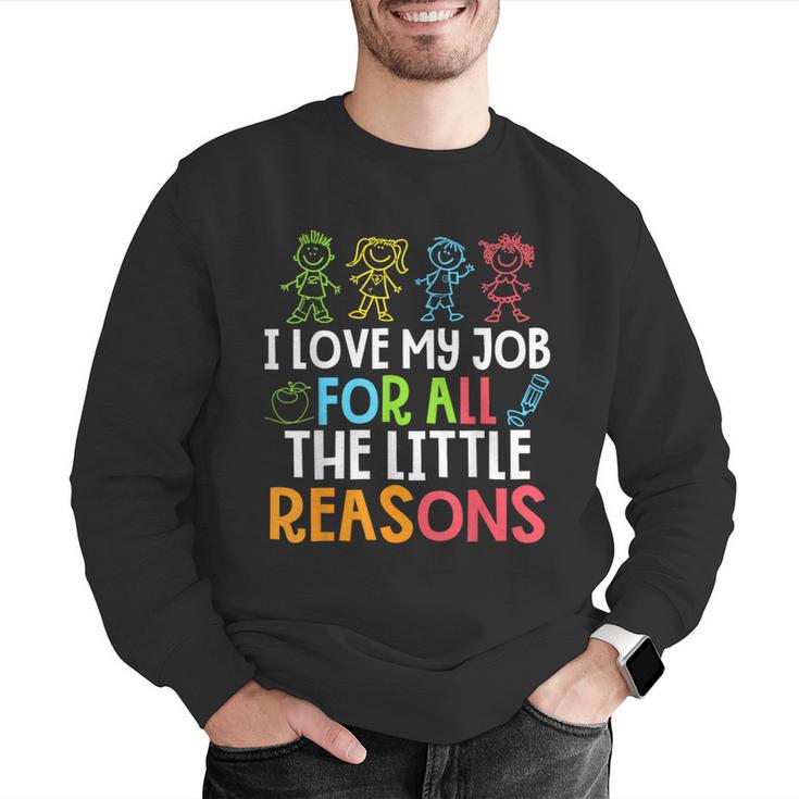 Teachers I Love My Job For All The Little Reasons Teacher Men Graphic Sweatshirt, funny gift Teachers I Love My Job For All The Little Reasons Teacher Men Graphic Sweatshirt, funny gift