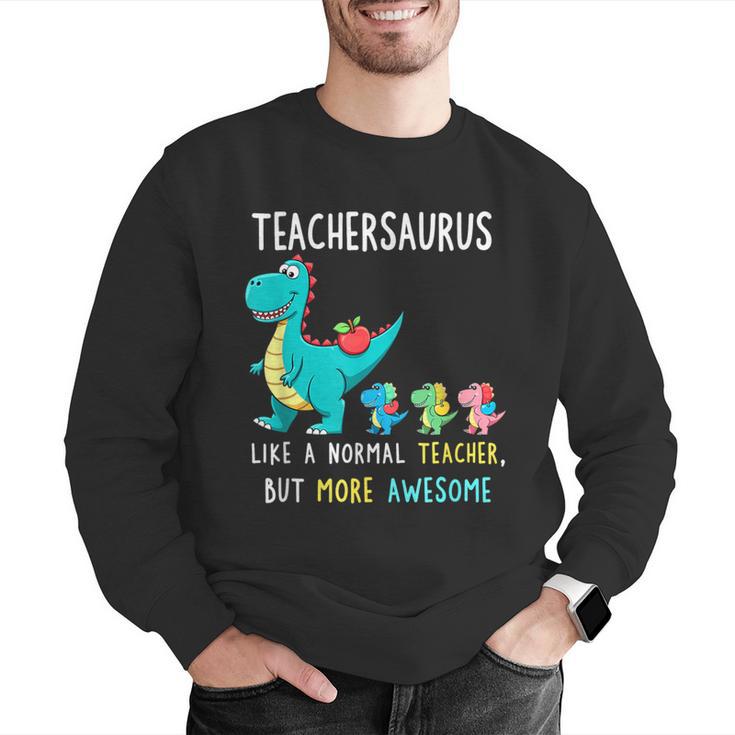 Teachersaurus Like A Normal Teacher But More Awesome Men Graphic Sweatshirt, funny gift