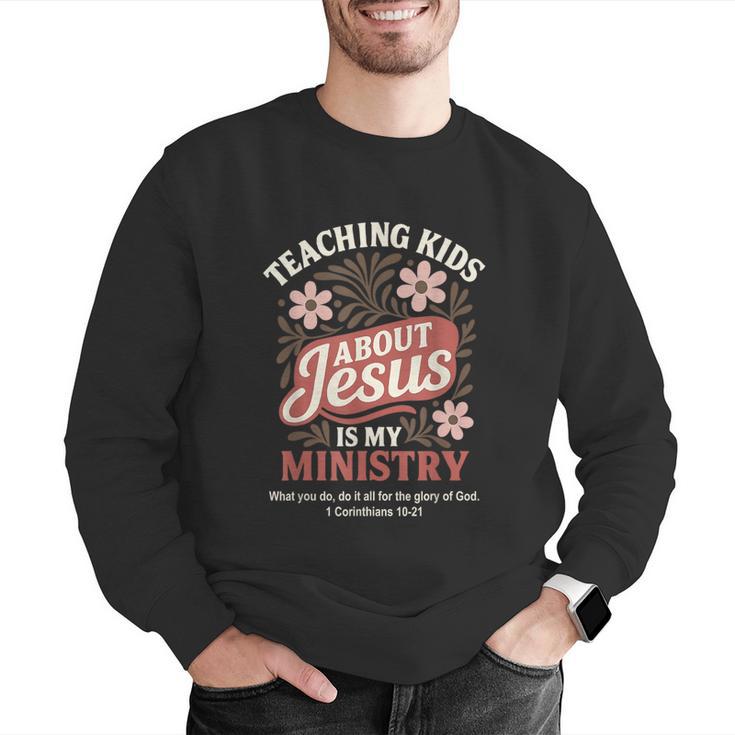 Teaching Kids About Jesus Is My Ministry Christian Teacher Men Graphic Sweatshirt, funny gift
