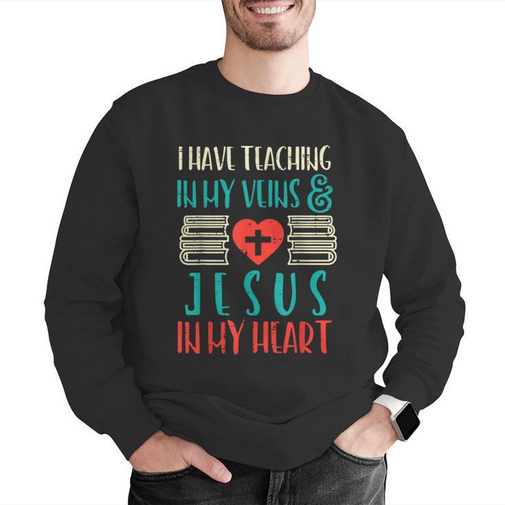 Teaching In My Veins Jesus In My Heart God Christian Teacher Men Graphic Sweatshirt, funny gift Teaching In My Veins Jesus In My Heart God Christian Teacher Men Graphic Sweatshirt, funny gift