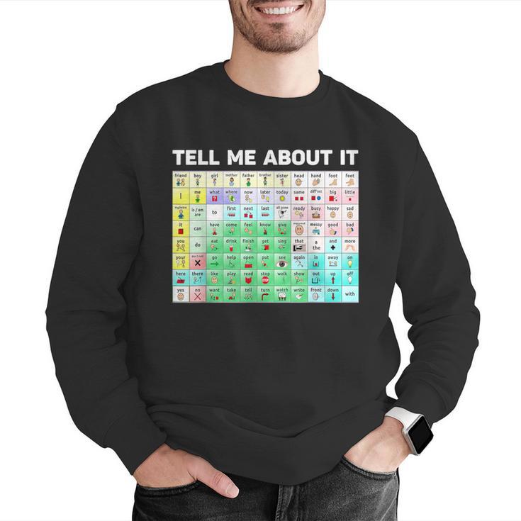 Tell Me About It Speech Language Pathology AAC Sped Teacher Men Graphic Sweatshirt, funny gift Tell Me About It Speech Language Pathology AAC Sped Teacher Men Graphic Sweatshirt, funny gift