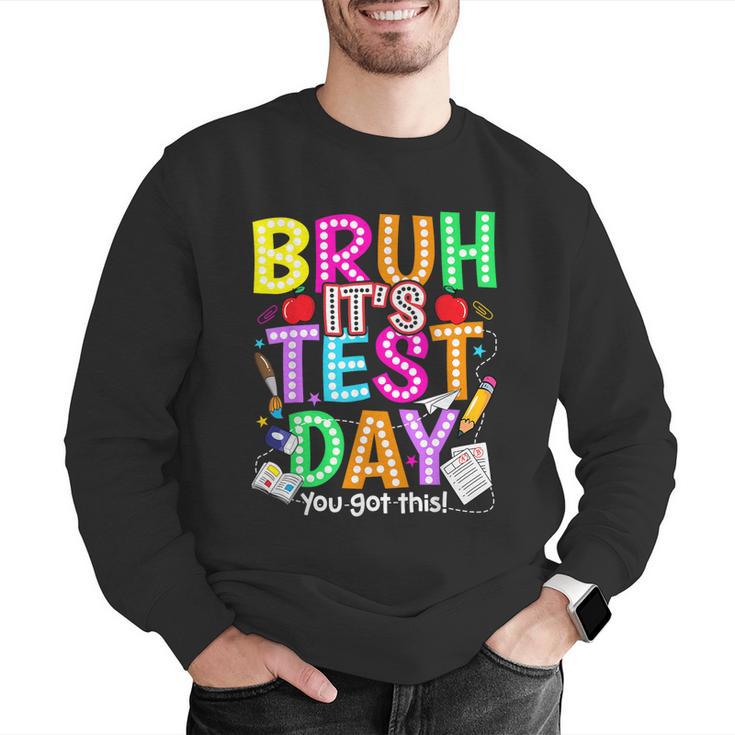 Testing Day Bruh It’s Test Day You Got This Teacher Student Men Graphic Sweatshirt, funny gift