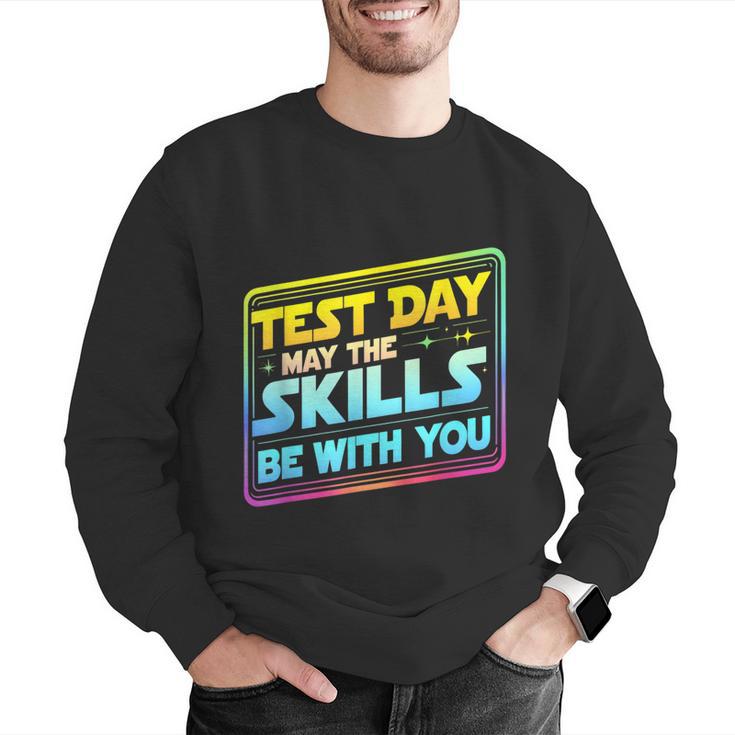 Testing Day Test Day May The Skills Be With You Teacher Men Graphic Sweatshirt, funny gift