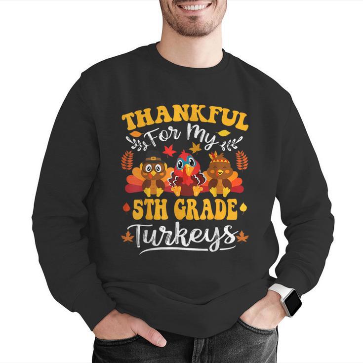 Thankful For My 5th Grade Turkeys Thanksgiving Teacher Fall Men Graphic Sweatshirt, funny gift Thankful For My 5th Grade Turkeys Thanksgiving Teacher Fall Men Graphic Sweatshirt, funny gift