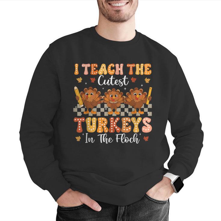Thanksgiving Teacher I Teach The Cutest Turkeys In The Flock Men Graphic Sweatshirt, funny gift Thanksgiving Teacher I Teach The Cutest Turkeys In The Flock Men Graphic Sweatshirt, funny gift