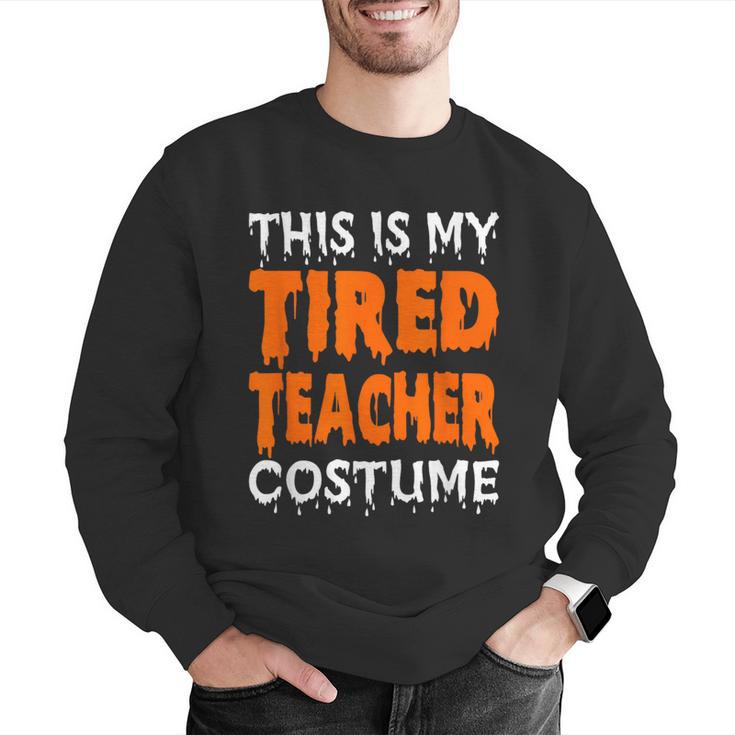 This Is My Tired Teacher Costume Quick Easy Lazy Halloween For Men Women Men Graphic Sweatshirt, funny gift This Is My Tired Teacher Costume Quick Easy Lazy Halloween For Men Women Men Graphic Sweatshirt, funny gift