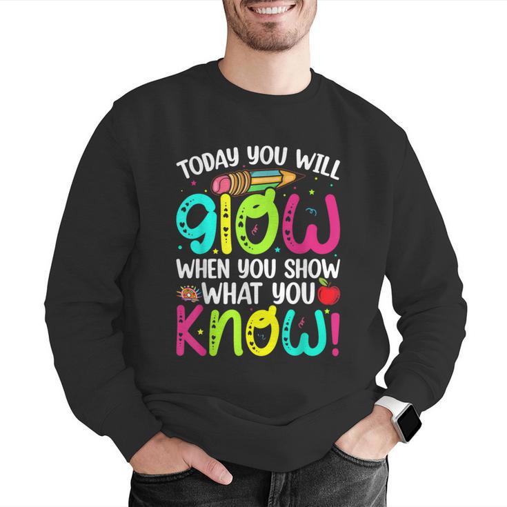 Today You Will Glow When You Show What You Know Teachers Day Men Graphic Sweatshirt, funny gift Today You Will Glow When You Show What You Know Teachers Day Men Graphic Sweatshirt, funny gift