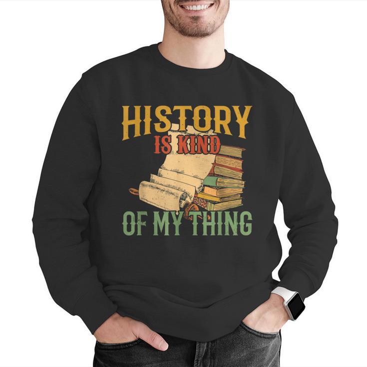 History Is Kind Of My Thing Historian Historic Teacher Job Men Graphic Sweatshirt, History Teacher Sweatshirts, funny gift History Is Kind Of My Thing Historian Historic Teacher Job Men Graphic Sweatshirt, History Teacher Sweatshirts, funny gift