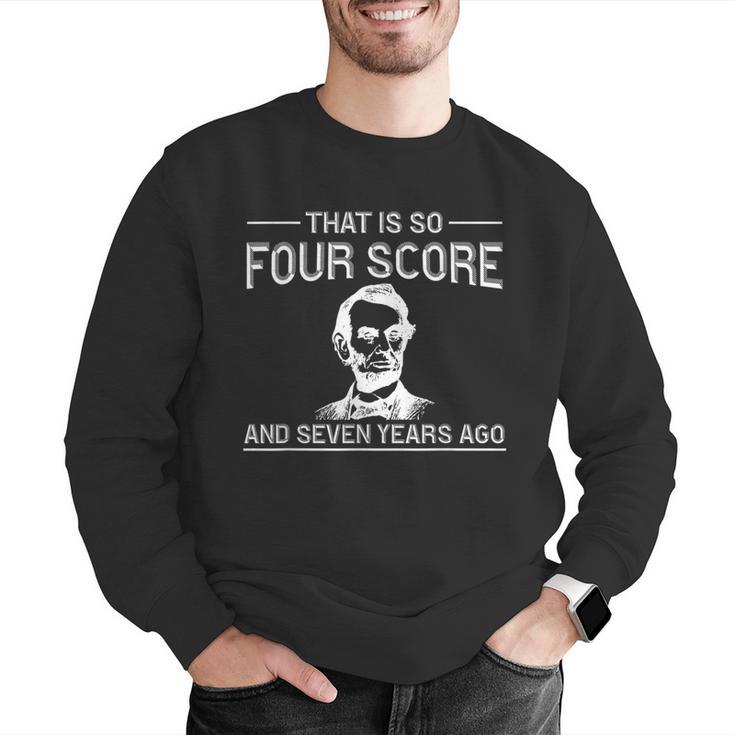 History Teacher Joke Four Score & Seven Years Men Graphic Sweatshirt, History Teacher Sweatshirts, funny gift History Teacher Joke Four Score & Seven Years Men Graphic Sweatshirt, History Teacher Sweatshirts, funny gift