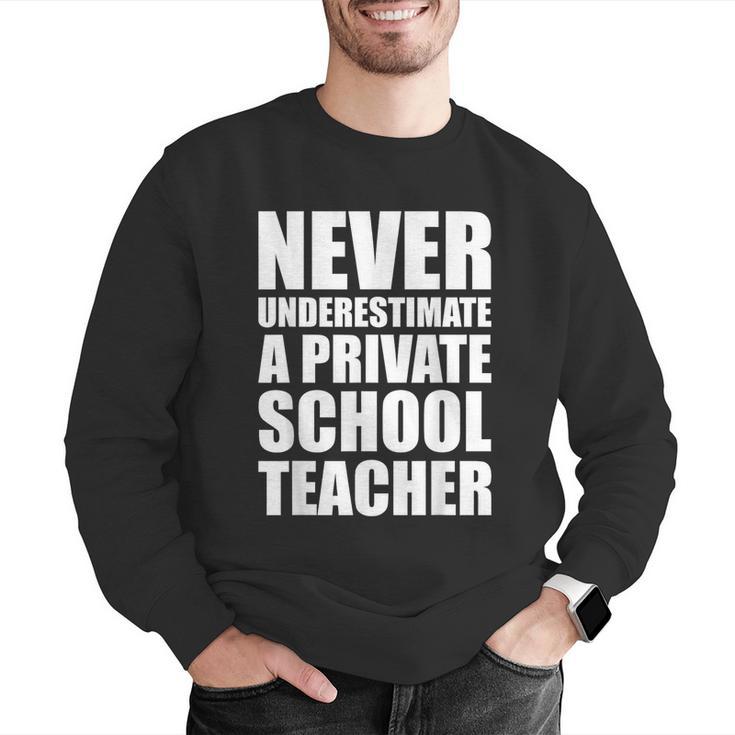 Never Underestimate A Private School Teacher Back To School Men Graphic Sweatshirt, funny gift