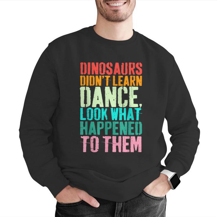 Vintage Dinosaurs Didn't Learn Dance Dance Teacher Men Graphic Sweatshirt, funny gift Vintage Dinosaurs Didn't Learn Dance Dance Teacher Men Graphic Sweatshirt, funny gift