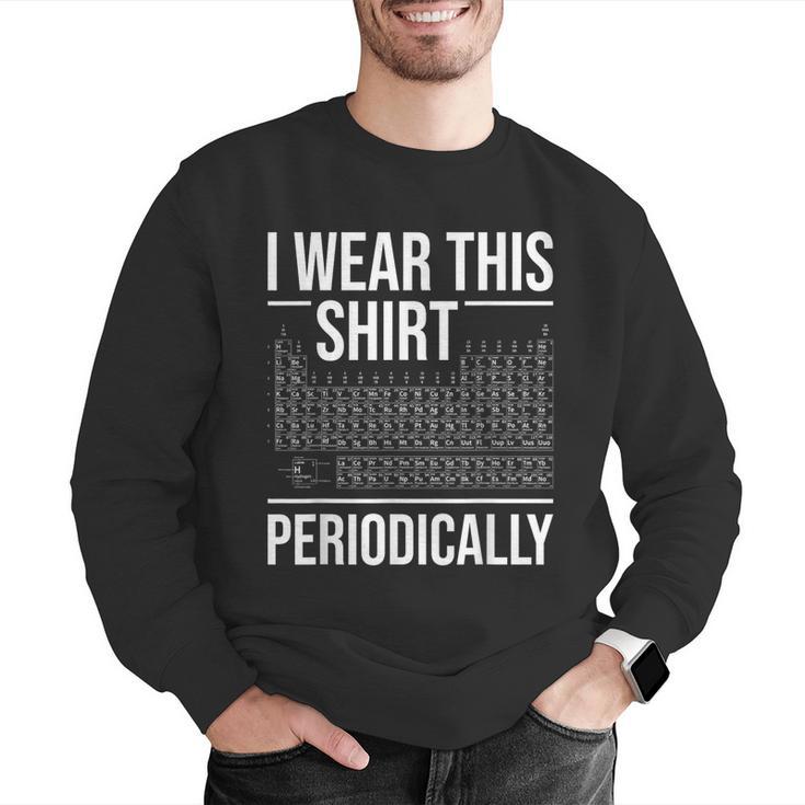 I Wear This Shirt Periodically Chemistry Science Teacher For Men Women Girls Kids Men Graphic Sweatshirt, Science Teacher Sweatshirts, funny gift