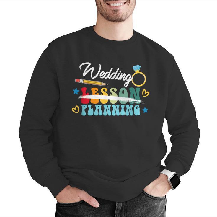 Wedding Planning Not Lesson Engaged Teacher Engagement Men Graphic Sweatshirt, funny gift