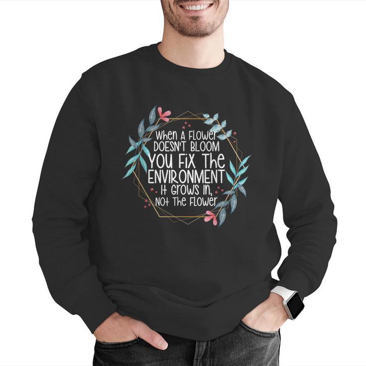 When A Flower Doesn't Bloom Special Education Teacher Men Women Men Graphic Sweatshirt, funny gift When A Flower Doesn't Bloom Special Education Teacher Men Women Men Graphic Sweatshirt, funny gift